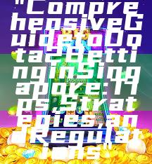 "Comprehensive Guide to Dota 2 Betting in Singapore: Tips, Strategies, and Regulations"