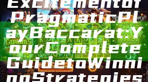 "Discover the Excitement of Pragmatic Play Baccarat: Your Complete Guide to Winning Strategies"