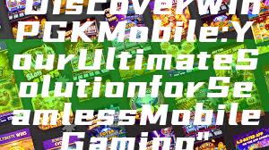 "Discover WinPGK Mobile: Your Ultimate Solution for Seamless Mobile Gaming"