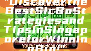 "Discover the Best Sic Bo Strategies and Tips in Singapore for Winning Big!"