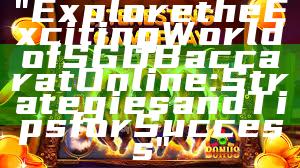 "Explore the Exciting World of SGD Baccarat Online: Strategies and Tips for Success"